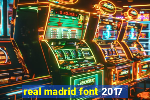 real madrid font 2017